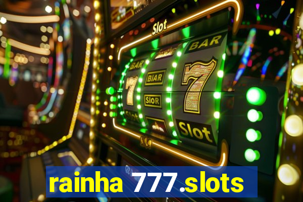 rainha 777.slots